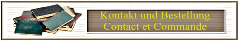 Kontakt und Bestellung     Contact et Commande